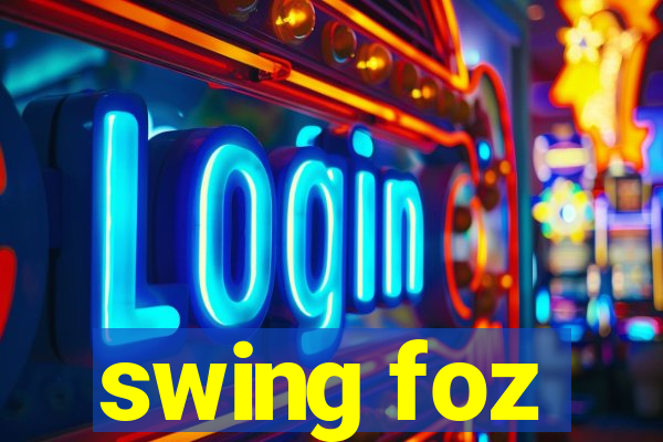 swing foz